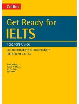 English for IELTS. Get Ready for IELTS. Teacher's Guide, IELTS 3. 5+ (A2+) - Fiona McGarry, Patrick McMahon