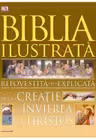Biblia ilustrata. Repovestita si explicata de la creatie la invierea lui Hristos