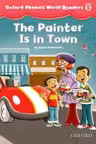 Oxford Phonics World Readers Level 5 The Painter is in Town