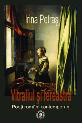 Vitraliul si fereastra. Poeti romani contemporani