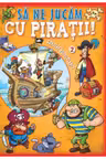 Sa ne jucam cu piratii 2