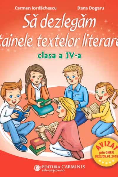Sa dezlegam tainele textelor literare. Clasa a 4-a. L4I - Carmen Iordachescu, Dana Dogaru