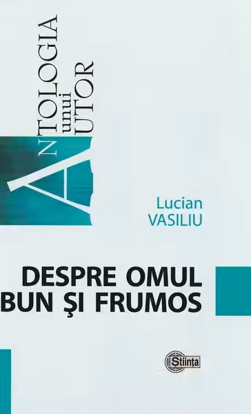 Antologia unui autor Despe om bun si frumos