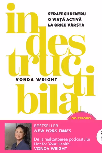 Indestructibila. Strategii pentru o viata activa la orice varsta