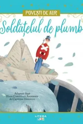 Povesti de Aur. SOLDATELUL DE PLUMB.