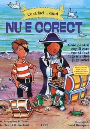Ce sa faci...cand nu e corect. Ghid pentru copiii care vor sa faca fata invidiei si geloziei