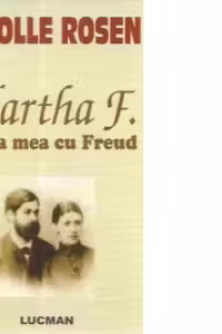 MARTHA F. VIATA MEA CU FREUD