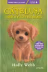 Prima mea lectura. CATELUSA CARE A FUGIT DE ACASA. Holly Webb