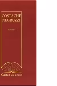 Cartea de acasa nr. 18. Costache Negruzzi - Nuvele