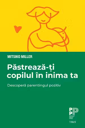 Pastreaza-ti copilul in inima ta