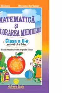 Matematica si explorarea mediului - Clasa a II-a semestrul II
