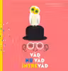 Vad, nu vad, intrevad