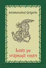 Iubiți pe vrăjmașii voștri