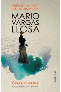 Orgia perpetua. Flaubert si Doamna Bovary