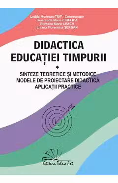 Didactica educatiei timpurii. Sinteze teoretice si metodice; modele de proiectare didactica; aplicatii practice - Letitia Muntean-Trif (coord.)