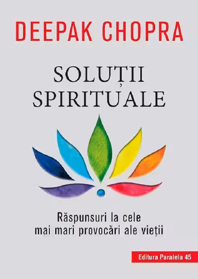 Solutii spirituale. Raspunsuri la cele mai mari provocari ale vietii