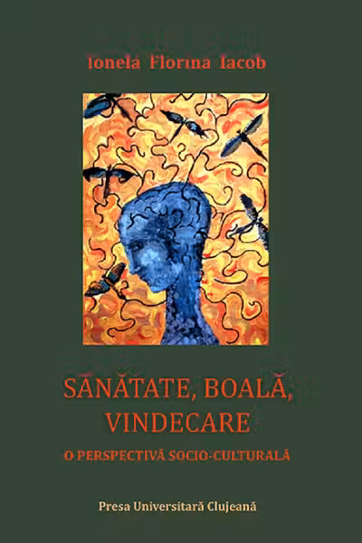 Sănătate, boală, vindecare. O perspectivă socio-culturală