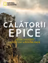 CALATORII EPICE. 245 de aventuri care iti vor schimba viata