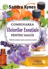 Combinarea Uleiurilor Esentiale pentru magie