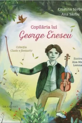 Copilaria lui George Enescu - Ana Sarbu, Cristina Sarbu