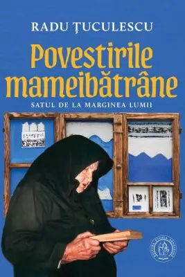 Povestirile mameibatrane. Satul de la marginea lumii