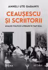 Kronika. CEAUSESCU SI SCRIITORII. Analize politico-literare in timp real.