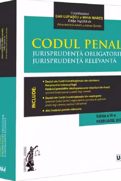Codul penal. Jurisprudenta obligatorie. Jurisprudenta relevanta Ed.3