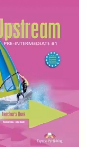 Upstream, Pre-Intermediate B1. Teacher's Book, Manualul profesorului Curs limba engleza - Viginia Evans