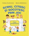 Scriu, citesc si socotesc prin joc. Clasa pregatitoare
