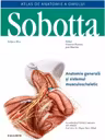 Atlas de anatomie a omului Sobotta. Anatomie generala si sistemul musculoscheletic, volumul 1