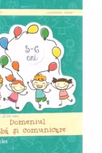 Domeniul limba si comunicare 5 - 6 ani