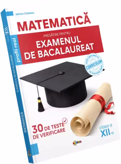 Matematica. Pregatire pentru examenul de Bacalaureat