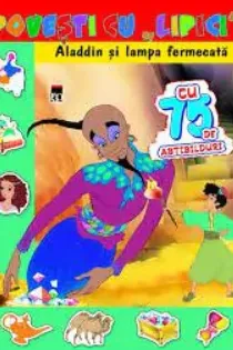 Povesti cu lipici. Aladdin si lampa fermecata. Reeditare