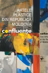 Confluente Artele plastice din republica Moldova