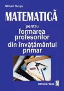 Matematica pentru formarea profesorilor din invatamantul primar