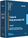 Tratat de drept procesual civil vol.1: Principii și instituții generale