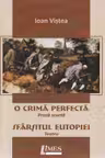 O crima perfecta. Proza scurta. Sfarsitul eutopiei. Teatru