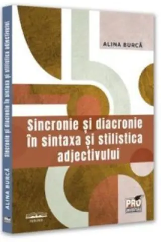 Sincronie si diacronie in sintaxa si stilistica adjectivului