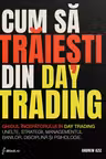 Cum sa traiesti din Day Trading