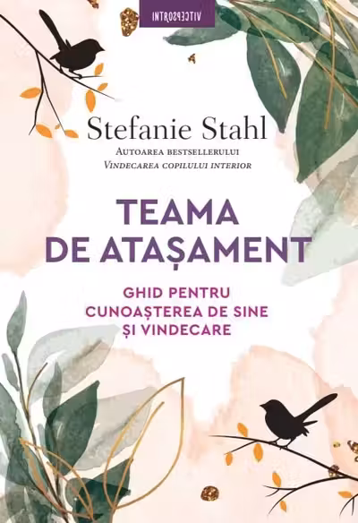 Introspectiv.TEAMA DE ATASAMENT. Ghid pentru cunoasterea de sine si vindecare.