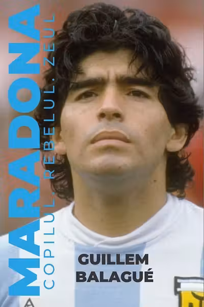 Maradona. Copilul rebelul zeul