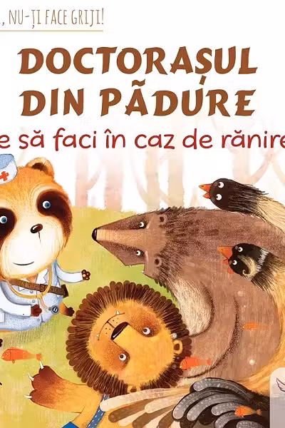 Doctorașul din pădure: ce să faci în caz de rănire