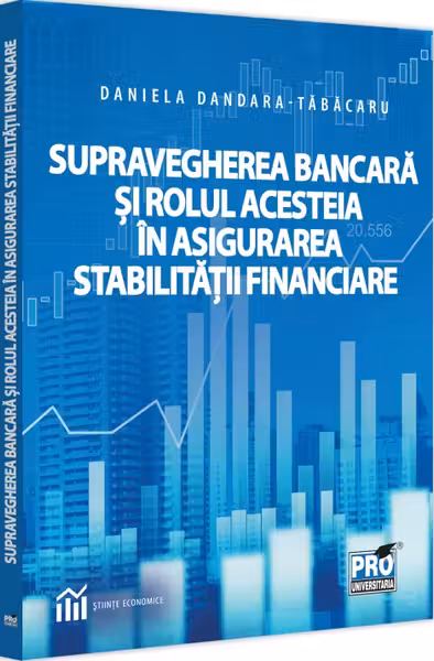 Supravegherea bancara si rolul acesteia in asigurarea stabilitatii financiare