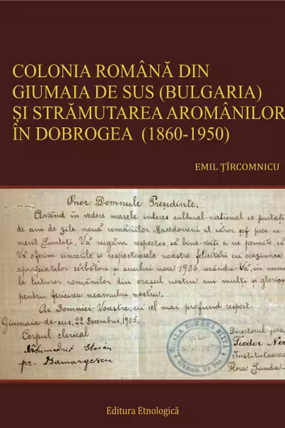 Colonia romana din Giumaia de Sus (Bulgaria) si stramutarea aromanilor in Dobrogea (1860-1950)