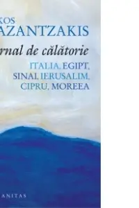 Jurnal de calatorie. Italia, Egipt, Sinai, Ierusalim, Cipru, Moreea