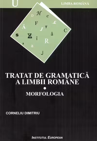 Tratat de gramatică a limbii române Vol.1: Morfologia
