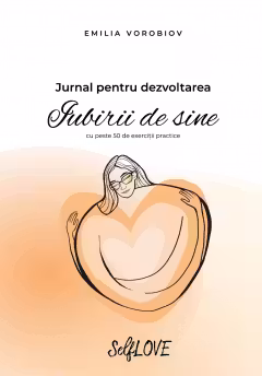 Jurnal pentru dezvoltarea iubirii de sine cu peste 50 de exercitii practice