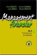 Management financiar, volumul II. Politici financiare de intreprindere - Victor Dragota, Anamaria Ciobanu, Laura Obreja, Mihaela Dragota
