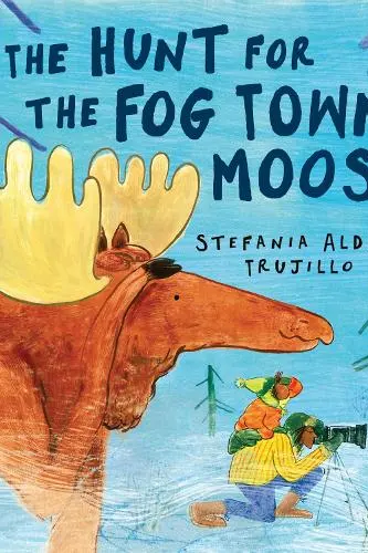 Hunt for the Fog Town Moose