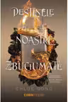 Destinele noastre zbuciumate (vol.2 din seria Aceste patimi zbuciumate)